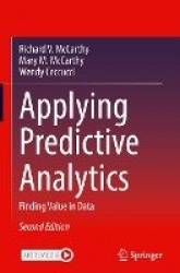 Applying Predictive Analytics : Finding Value in Data