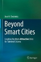 Beyond Smart Cities : Creating the Most Attractive Cities for Talented Citizens
