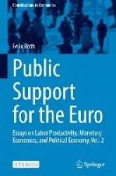 Public Support for the Euro - Essays on Labor Productivity, Monetary Economics, and Political Economy, Vol. 2