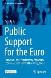 Public Support for the Euro - Essays on Labor Productivity, Monetary Economics, and Political Economy, Vol. 2