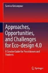 Approaches, Opportunities, and Challenges for Eco-design 4.0 : A Concise Guide for Practitioners and Students