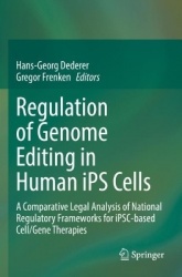 Regulation of Genome Editing in Human iPS Cells : A Comparative Legal Analysis of National Regulatory Frameworks for