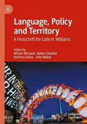 Language, Policy and Territory : A Festschrift for Colin H. Williams