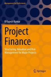 Project Finance - Structuring, Valuation and Risk Management for Major Projects