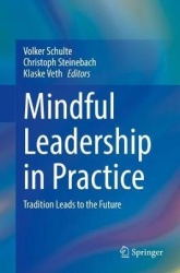 Mindful Leadership in Practice - Tradition Leads to the Future