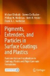 Pigments, Extenders, and Particles in Surface Coatings and Plastics - Fundamentals and Applications to Coatings, Plastics and Pa