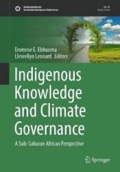 Indigenous Knowledge and Climate Governance : A Sub-Saharan African Perspective