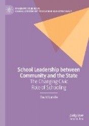School Leadership between Community and the State : The Changing Civic Role of Schooling
