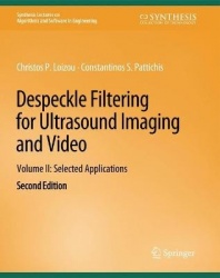 Despeckle Filtering for Ultrasound Imaging and Video, Volume II : Selected Applications, Second Edition