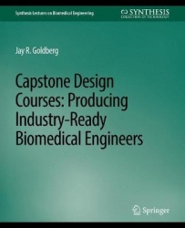 Capstone Design Courses : Producing Industry-Ready Biomedical Engineers