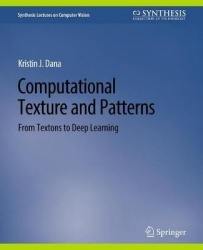 Computational Texture and Patterns : From Textons to Deep Learning
