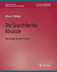 The Search for the Absolute : How Magic Became Science