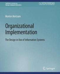 Organizational Implementation - The Design in Use of Information Systems