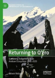 Returning to Q'ero : Sustaining Indigeneity in an Andean Ecosystem 1969-2020