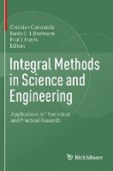 Integral Methods in Science and Engineering : Applications in Theoretical and Practical Research