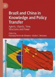 Brazil and China in Knowledge and Policy Transfer : Agents, Objects, Time, Structures and Power
