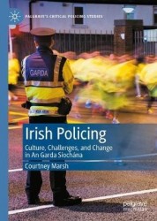 Irish Policing - Culture, Challenges, and Change in An Garda Síochána