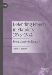 Defending French in Flanders, 1873–1974 : Between Liberty and Identity