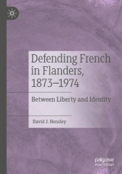 Defending French in Flanders, 1873–1974 : Between Liberty and Identity