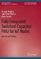 Fully Integrated Switched-Capacitor PMU for IoT Nodes : Analysis and Design