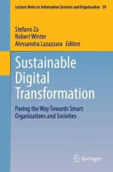 Sustainable Digital Transformation - Paving the Way Towards Smart Organizations and Societies