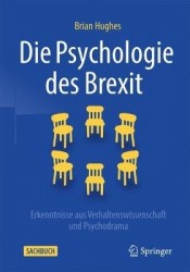 Die Psychologie des Brexit : Erkenntnisse aus Verhaltenswissenschaft und Psychodrama