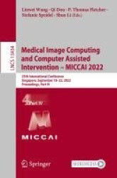 Medical Image Computing and Computer Assisted Intervention – MICCAI 2022 - 25th International Conference, Singapore, September 1