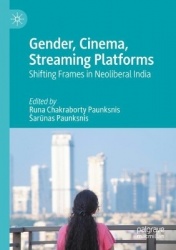 Gender, Cinema, Streaming Platforms - Shifting Frames in Neoliberal India