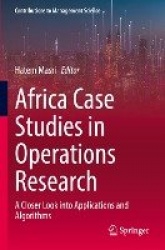 Africa Case Studies in Operations Research - A Closer Look into Applications and Algorithms