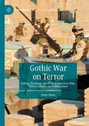Gothic War on Terror : Killing, Haunting, and PTSD in American Film, Fiction, Comics, and Video Games