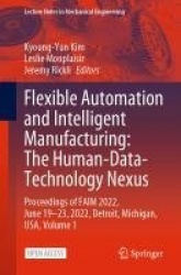 Flexible Automation and Intelligent Manufacturing: The Human-Data-Technology Nexus  - Proceedings of FAIM 2022, June 19–23, 2022