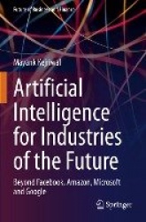 Artificial Intelligence for Industries of the Future : Beyond Facebook, Amazon, Microsoft and Google