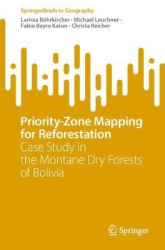 Priority-Zone Mapping for Reforestation : Case Study in the Montane Dry Forests of Bolivia