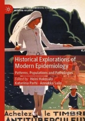 Historical Explorations of Modern Epidemiology - Patterns, Populations and Pathologies