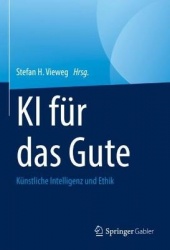 KI für das Gute : Künstliche Intelligenz und Ethik