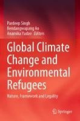 Global Climate Change and Environmental Refugees - Nature, Framework and Legality