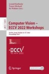Computer Vision – ECCV 2022 Workshops : Tel Aviv, Israel, October 23–27, 2022, Proceedings, Part I