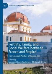 Fertility, Family, and Social Welfare between France and Empire - The Colonial Politics of Population