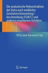 Die anatomische Rekonstruktion der Vulva nach weiblicher Genitalverstümmelung/-beschneidung (FGM/C) und anderen erworbenen Defek