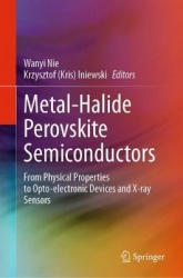 Metal-Halide Perovskite Semiconductors : From Physical Properties to Opto-electronic Devices and X-ray Sensors
