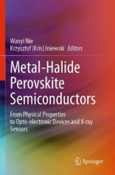 Metal-Halide Perovskite Semiconductors : From Physical Properties to Opto-electronic Devices and X-ray Sensors