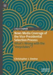 News Media Coverage of the Vice-Presidential Selection Process : What's Wrong with the 