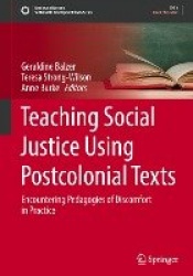 Teaching Social Justice Using Postcolonial Texts : Encountering Pedagogies of Discomfort in Practice
