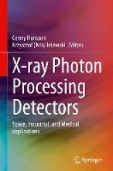 X-ray Photon Processing Detectors : Space, Industrial, and Medical applications
