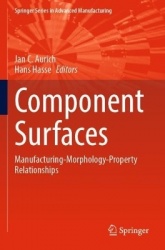 Component Surfaces : Manufacturing-Morphology-Property Relationships