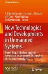 New Technologies and Developments in Unmanned Systems : Proceedings of the International Symposium on Unmanned Systems and