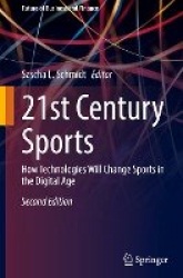 21st Century Sports - How Technologies Will Change Sports in the Digital Age