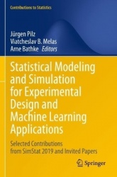 Statistical Modeling and Simulation for Experimental Design and Machine Learning Applications : Selected Contributions from