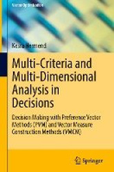 Multi-Criteria and Multi-Dimensional Analysis in Decisions : Decision Making with Preference Vector Methods (PVM) and