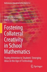 Fostering Collateral Creativity in School Mathematics - Paying Attention to Students’ Emerging Ideas in the Age of Technology